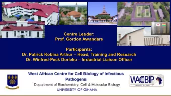 Centre Leader:  Prof. Gordon Awandare  Participants:  Dr. Patrick Kobina Arthur  Head, Training