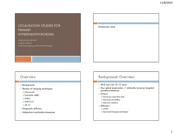 Overview  Background: Overview  Shift over last 10-15 years  Background  Four gland