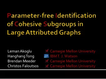 Brendan Meeder  Carnegie Mellon University  Christos Faloutsos  Carnegie Mellon University Given a