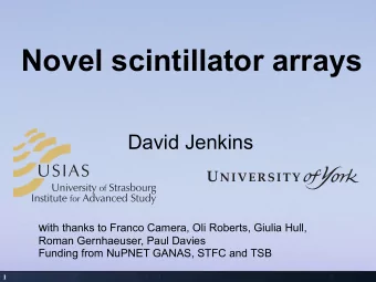 Novel scintillator arrays  David Jenkins w ith thanks to Franco Camera, Oli Roberts, Giulia Hull,