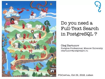 Do you need a  Full-Text Search  in PostgreSQL ?  Oleg Bartunov  Postgres Professional, Moscow