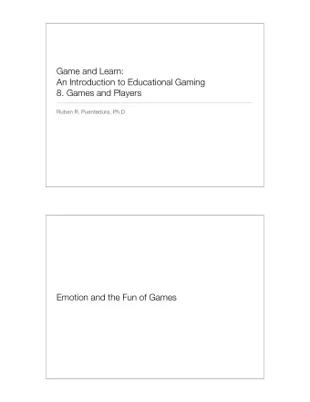 Game and Learn:  An Introduction to Educational Gaming  8. Games and Players  Ruben R. Puentedura,