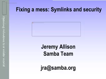 Fixing a mess: Symlinks and security  Opening Windows to a Wider World  Opening Windows to a Wider