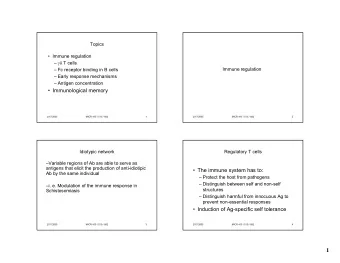 1  T cells  TCR composed of   chains   2 sets Tregs = CD4 + regulatory T cells CD4 +