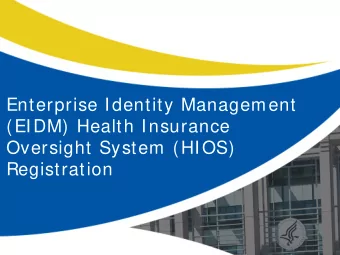 Enterprise Identity Management  (EIDM) Health Insurance  Oversight System (HIOS)  Registration