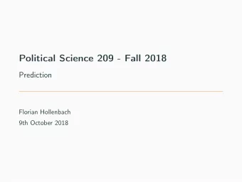 Political Science 209 - Fall 2018  Prediction  Florian Hollenbach  9th October 2018  In-class
