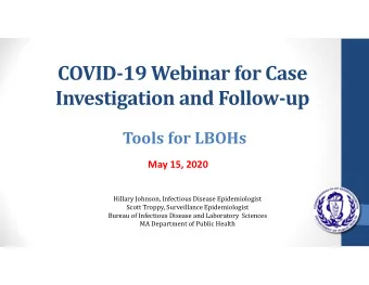 COVID  19 Webinar for Case Investigation and Follow  up Tools for LBOHs May 15, 2020  Hillary