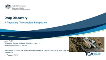 Drug Discovery  A Regulatory Toxicologists Perspective  Anne Field  Toxicology Section,