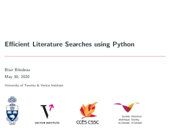 Efficient Literature Searches using Python  Blair Bilodeau  May 30, 2020  University of Toronto