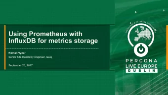 Using Prometheus with  InfluxDB for metrics storage  Roman Vynar  Senior Site Reliability Engineer,