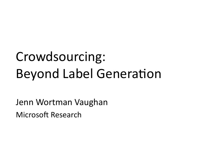 crowdsourcing beyond label genera6on