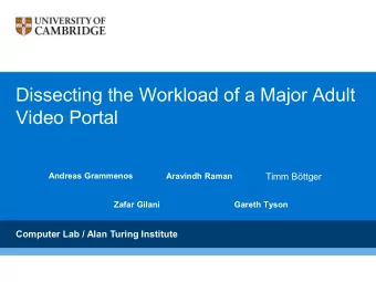 Dissecting the Workload of a Major Adult  Video Portal  Andreas Grammenos  Aravindh Raman  Timm