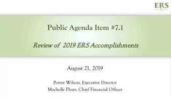 Public Agenda Item #7.1  Review  ew o  of  2019 ERS Accomplish  shments  August 21, 2019  Porter