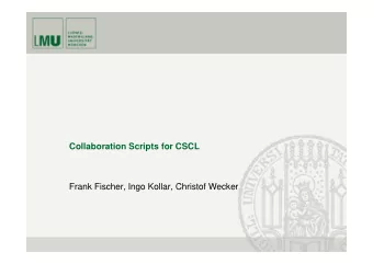 Collaboration Scripts for CSCL  Frank Fischer, Ingo Kollar, Christof Wecker  Introduction