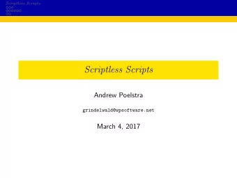 Scriptless Scripts  Andrew Poelstra  grindelwald@wpsoftware.net  March 4, 2017  Scriptless Scripts
