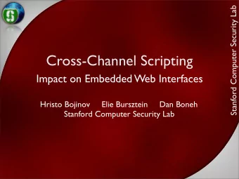 Cross-Channel Scripting  e  t  u  p  m  Impact on Embedded Web Interfaces  o  C  d  r  o  f  Hristo