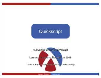 Quickscript  A plugin to enhance DrRacket  A plugin to enhance DrRacket  Laurent Orseau