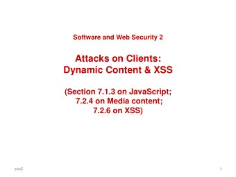 Attacks on Clients:  Dynamic Content &amp; XSS  (Section 7.1.3 on JavaScript;  7.2.4 on Media
