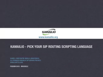 KAMAILIO - PICK YOUR SIP ROUTING SCRIPTING LANGUAGE  DANIEL-CONSTANTIN MIERLA (@MICONDA)
