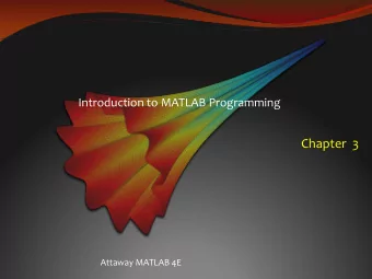Chapter  3  Attaway MATLAB 4E  Algorithms   An algorithm is the sequence of steps needed to