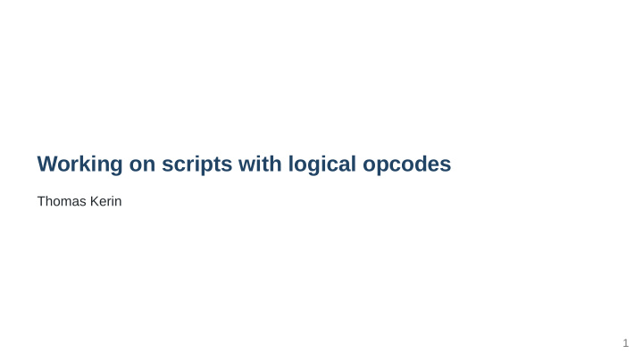 working on scripts with logical opcodes