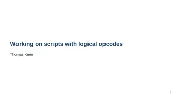 Working on scripts with logical opcodes  Thomas Kerin  1  Thanks to the speakers committee and