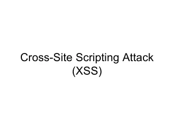Cross-Site Scripting Attack  (XSS)  Outline    The Cross-Site Scripting attack    Reflected