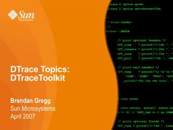 DTrace Topics:  /* print main headers */  OPT_dump    ? printf(&quot;%s %s %s %  DTraceToolkit