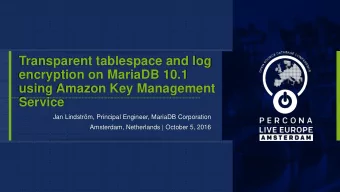 using Amazon Key Management  Service  Jan Lindstrm, Principal Engineer, MariaDB Corporation