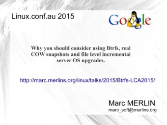 Copy On Write (COW) allows for atomic transactions without a  separate journal    Snapshots