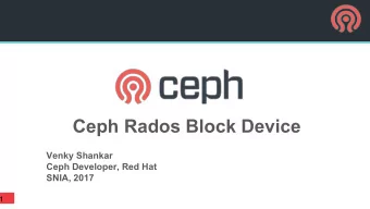 Ceph Rados Block Device  Venky Shankar  Ceph Developer, Red Hat  SNIA, 2017  1  WHAT IS CEPH?