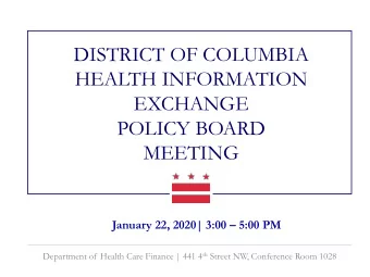 DISTRICT OF COLUMBIA  HEALTH INFORMATION  EXCHANGE  POLICY BOARD  MEETING January 22, 2020| 3:00