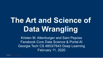 The Art and Science of  Data Wrangling  Kristen M. Altenburger and Sam Pepose  Facebook Core Data
