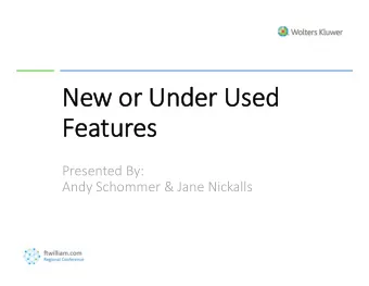 New New or or Under Under Used Used  Fe  Features Presented By: Andy Schommer &amp; Jane Nickalls