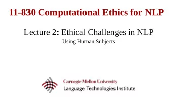 11-830 Computational Ethics for NLP  Lecture 2: Ethical Challenges in NLP  Using Human Subjects