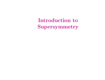 Introduction to  Supersymmetry  Unreasonable effectiveness of the SM L Yukawa =  y t 2 H 0 t L t