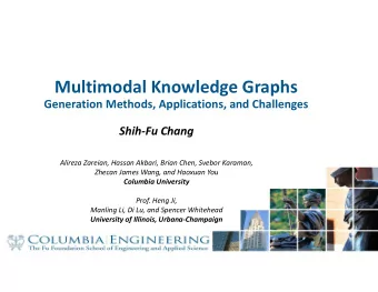 Multimodal Knowledge Graphs  Generation Methods, Applications, and Challenges  ShihFu Chang