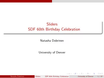 Sliders  SDF 60th Birthday Celebration  Natasha Dobrinen  University of Denver  Natasha Dobrinen
