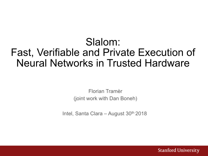 slalom fast verifiable and private execution of neural