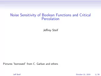 Noise Sensitivity of Boolean Functions and Critical  Percolation  Jeffrey Steif  Pictures