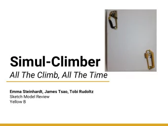 Simul-Climber  All The Climb, All The Time  Emma Steinhardt, James Tsao, Tobi Rudoltz  Sketch Model
