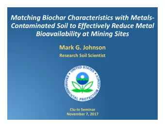 Matching Biochar Characteristics with Metals-  C  Contaminated Soil to Effectively Reduce Metal  i