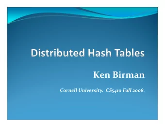 Ken Birman  i Cornell University. CS5410 Fall 2008. What is a Distributed Hash Table (DHT)?