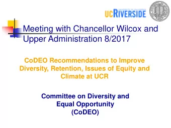 Meeting with Chancellor Wilcox and  Upper Administration 8/2017  CoDEO Recommendations to Improve