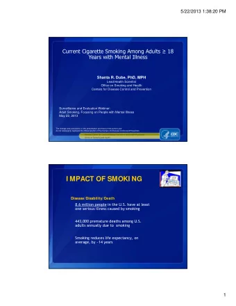 I MPACT OF SMOKI NG  Disease/Disability/Death  8.6 million people in the U.S. have at least  one