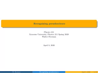 Recognizing pseudoscience  Physics 211  Syracuse University, Physics 211 Spring 2020  Walter