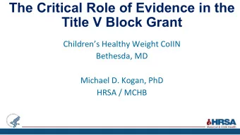 The Critical Role of Evidence in the Title V Block Grant  Childrens Healthy Weight CoIIN