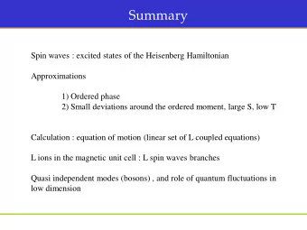Summary  Spin waves : excited states of the Heisenberg Hamiltonian  Approximations  1) Ordered