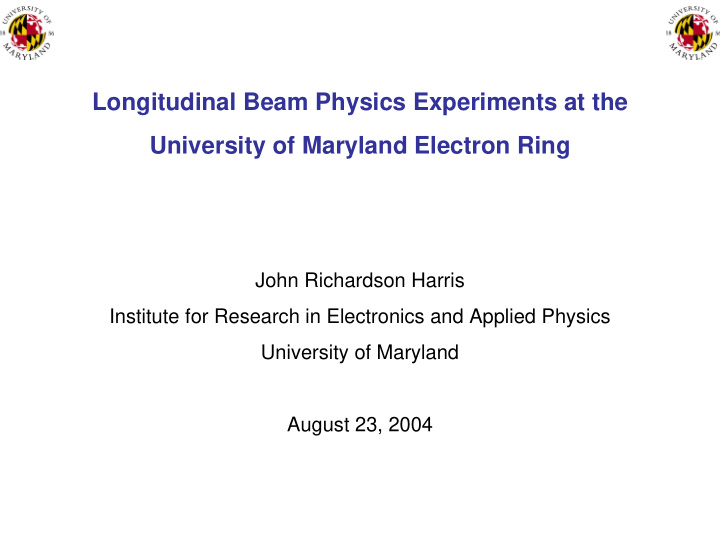 longitudinal beam physics experiments at the university