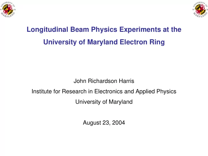longitudinal beam physics experiments at the university